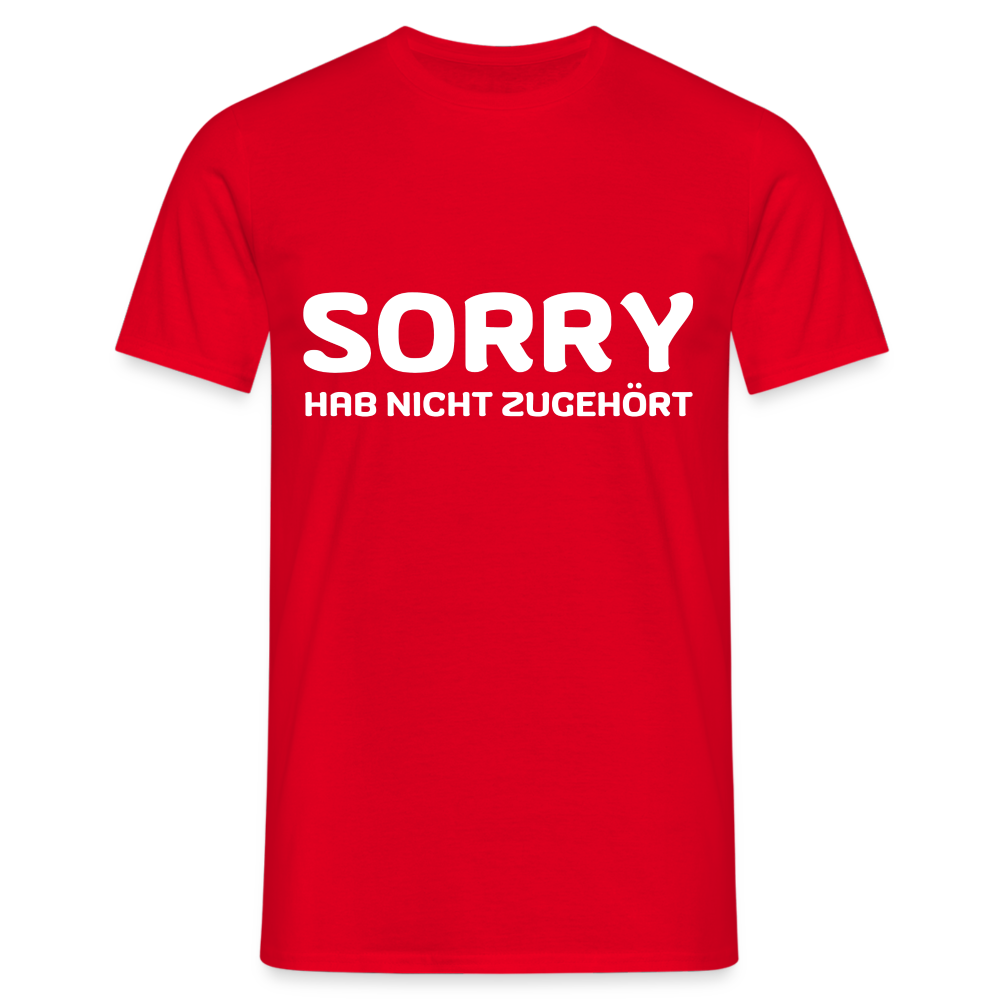 Sorry hab nicht zugehört Herren T-Shirt - Rot