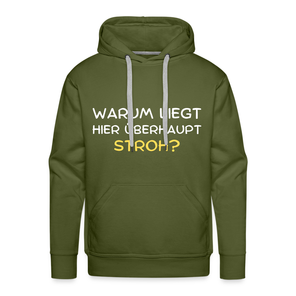 Warum liegt hier überhaupt Stroh Herren Premium Hoodie - Olivgrün