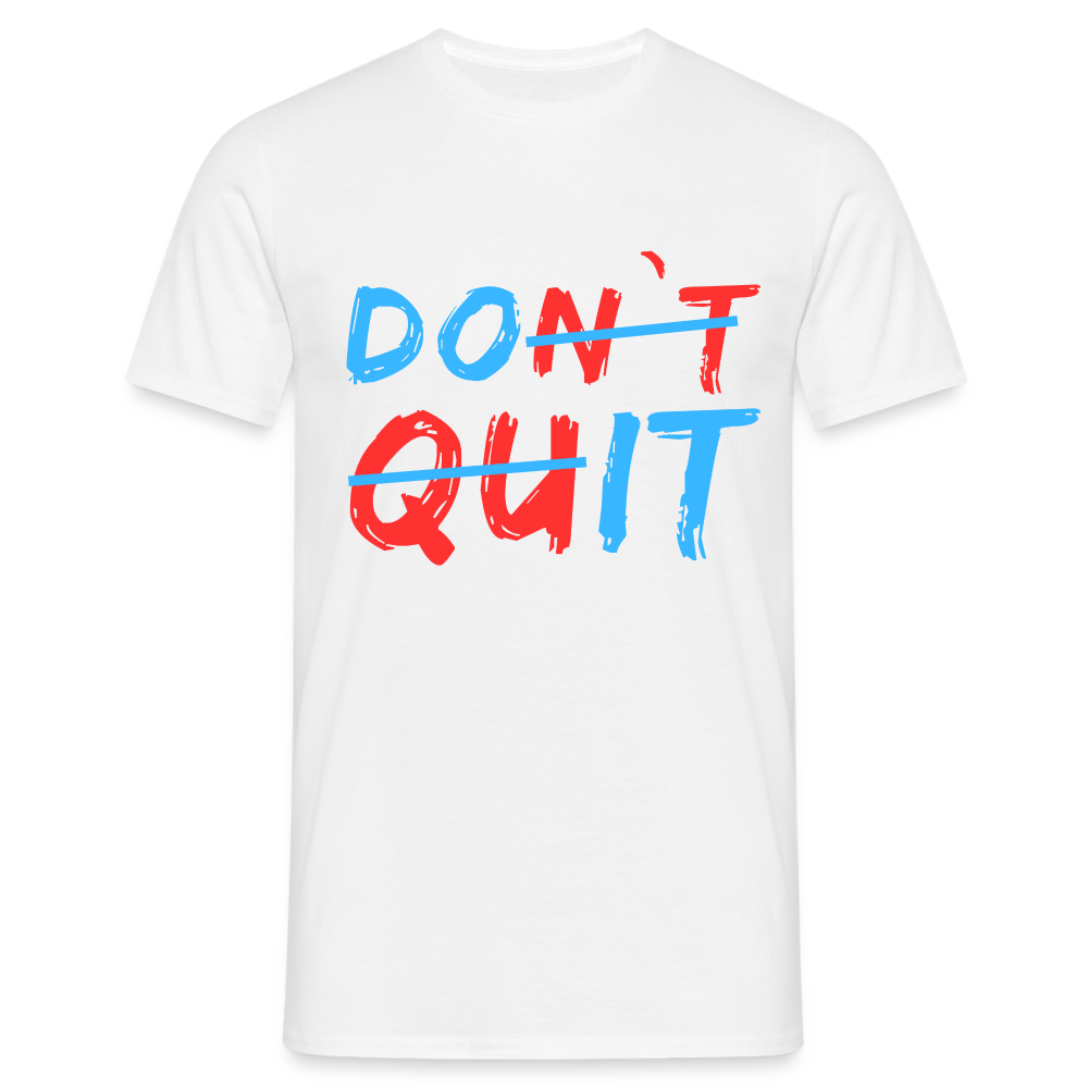 Do It & Don't Quit Herren T-Shirt - Weiß