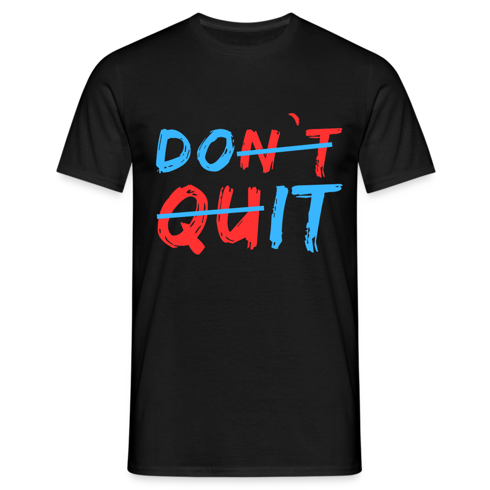 Do It & Don't Quit Herren T-Shirt - Schwarz