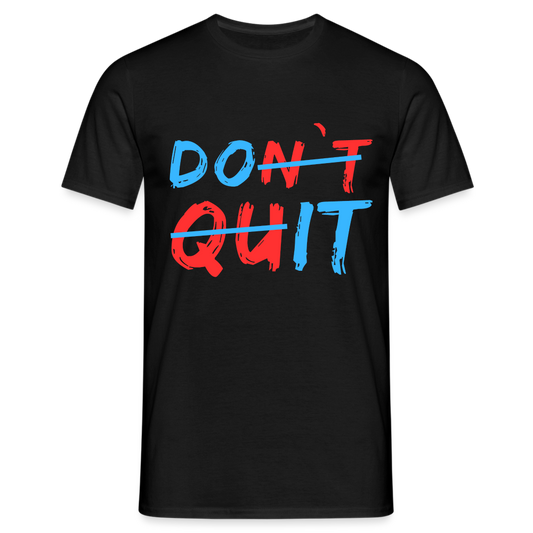 Do It & Don't Quit Herren T-Shirt - Schwarz