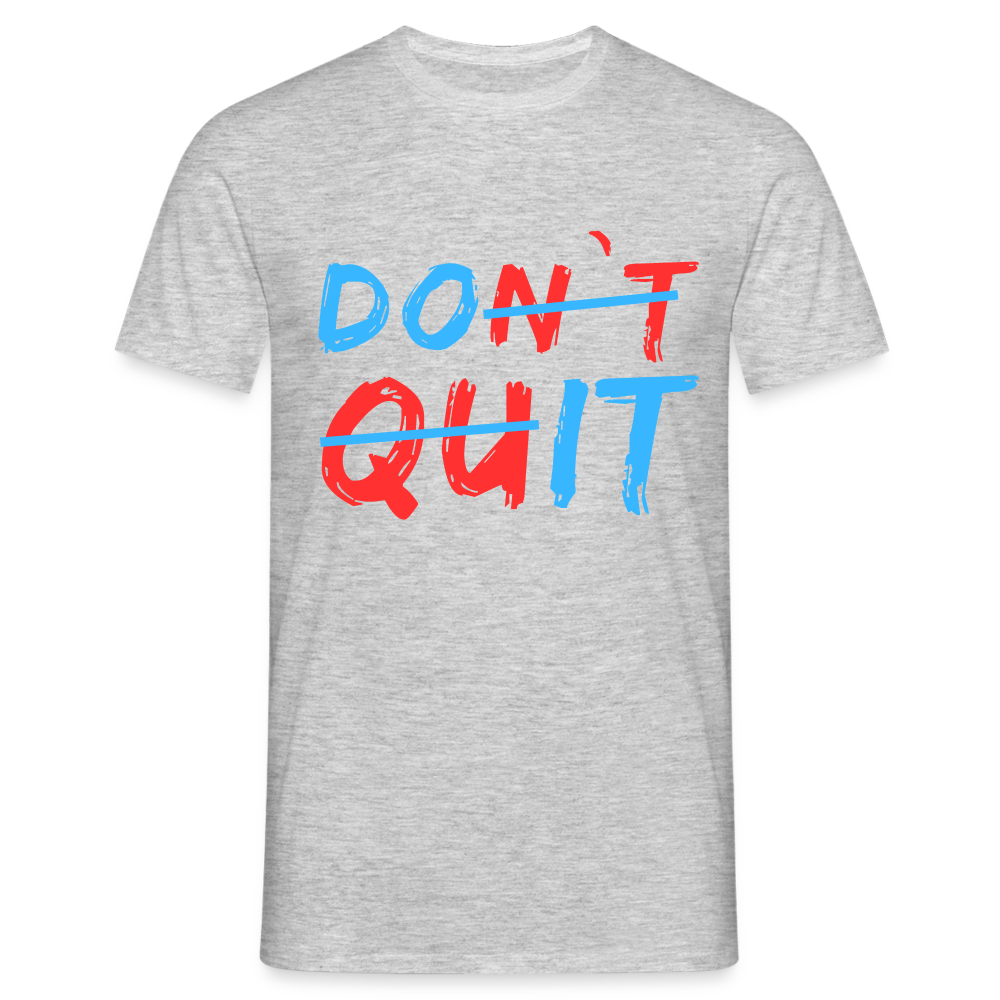 Do It & Don't Quit Herren T-Shirt - Grau meliert