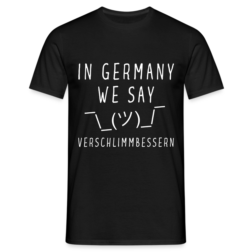 In Germany we say Verschlimmbessern Herren T-Shirt - Schwarz