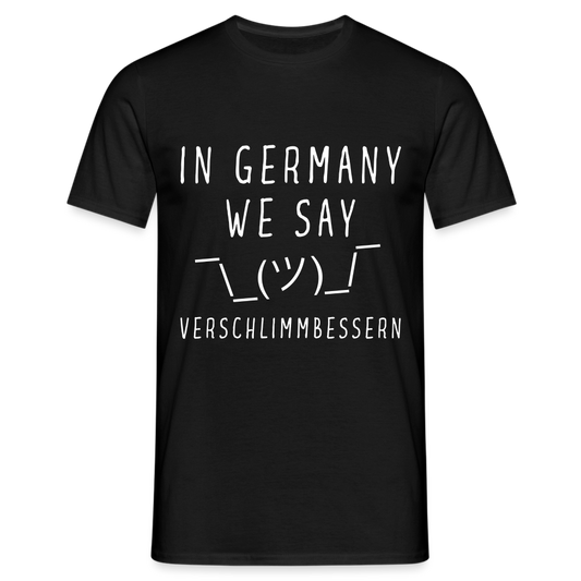In Germany we say Verschlimmbessern Herren T-Shirt - Schwarz