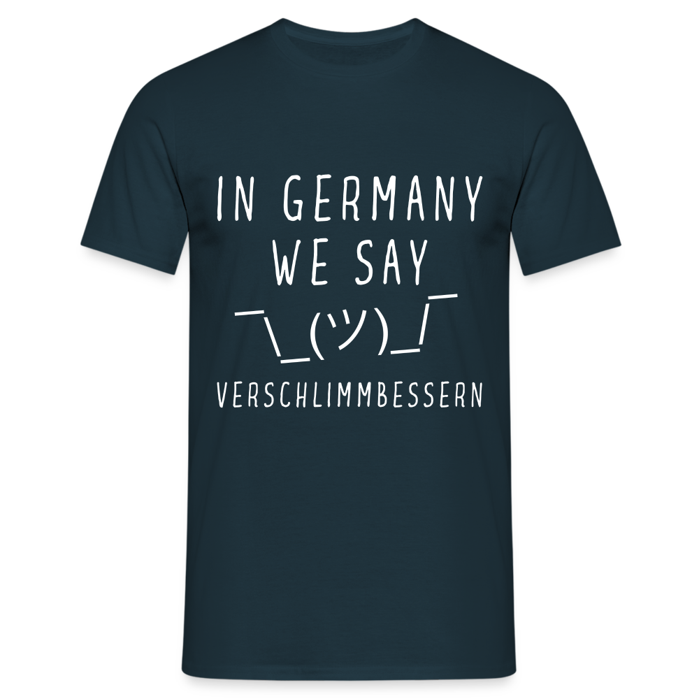 In Germany we say Verschlimmbessern Herren T-Shirt - Navy