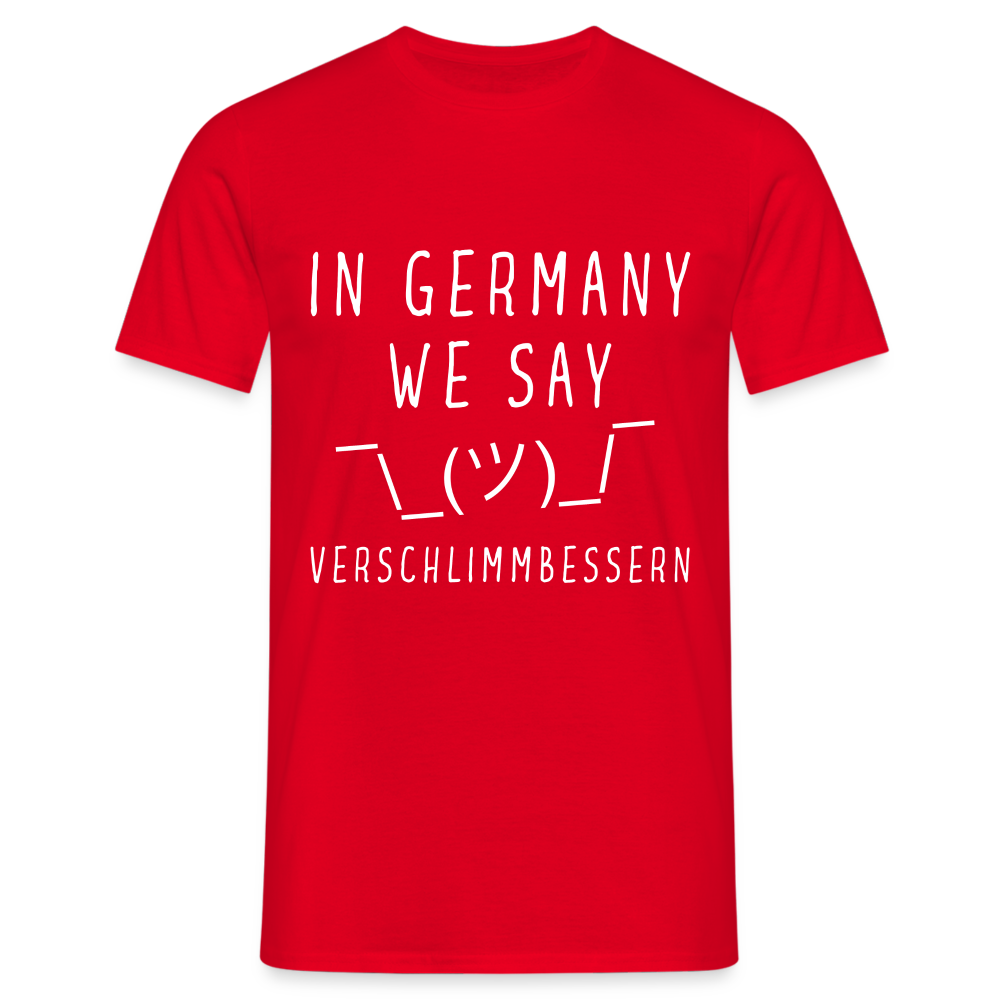 In Germany we say Verschlimmbessern Herren T-Shirt - Rot