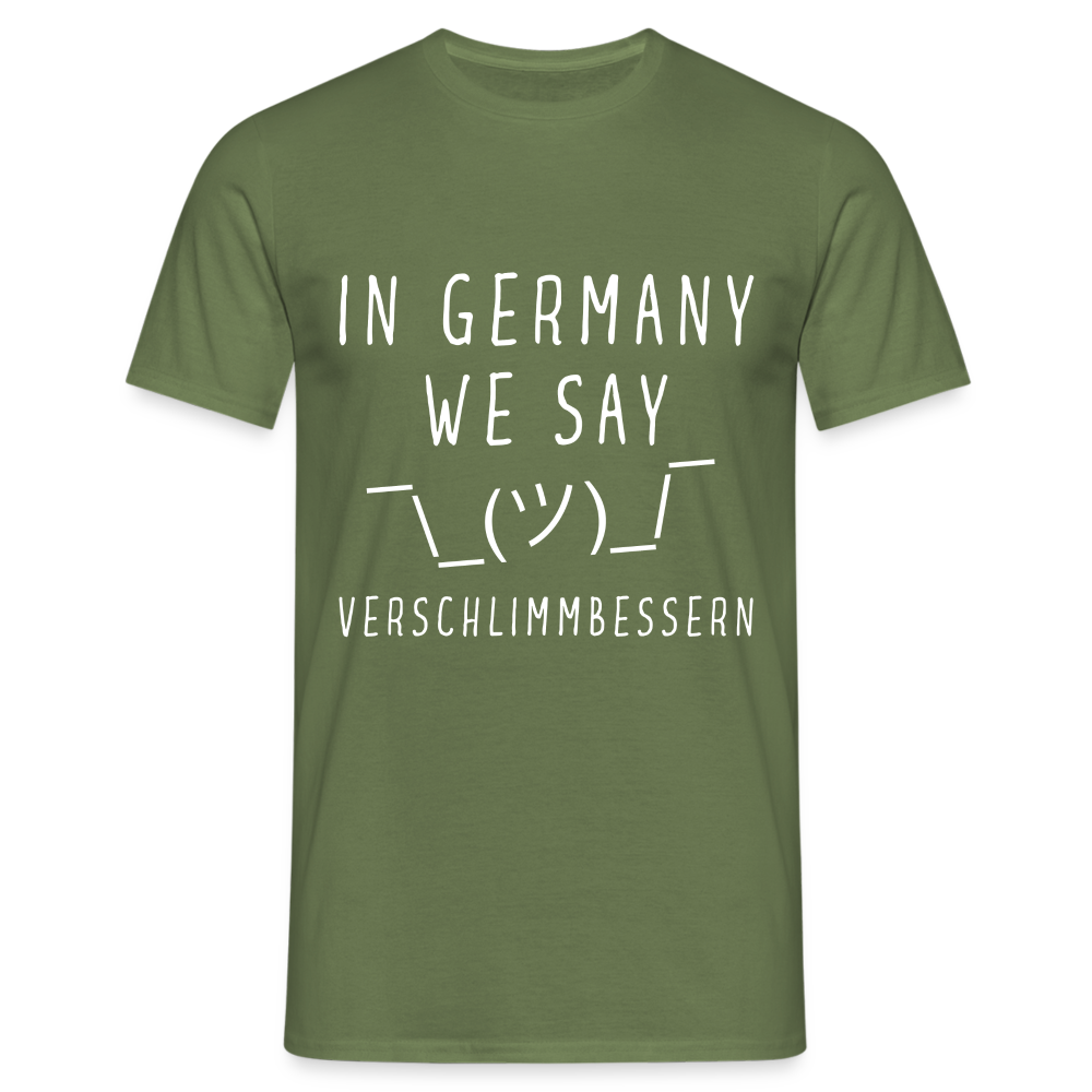 In Germany we say Verschlimmbessern Herren T-Shirt - Militärgrün