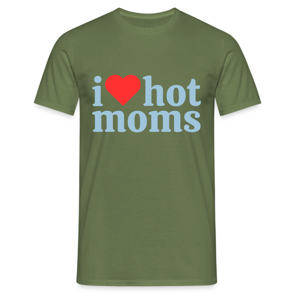 i LOVE hot moms T-Shirt - Militärgrün