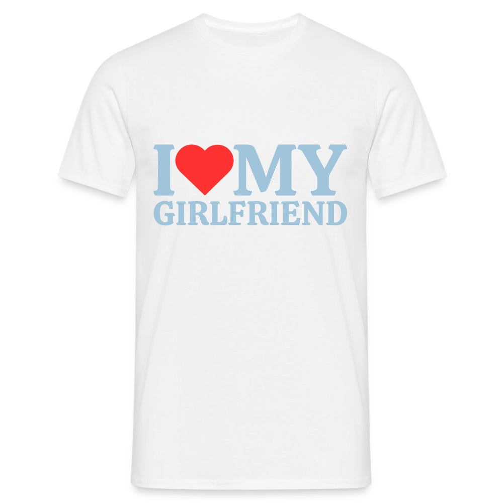 I Love my Girlfriend Herren T-Shirt - weiß