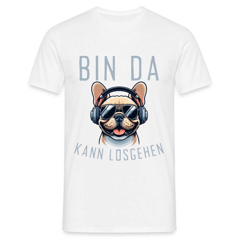 Bin da kann losgehen Französische Bulldogge  Herren T-Shirt - weiß