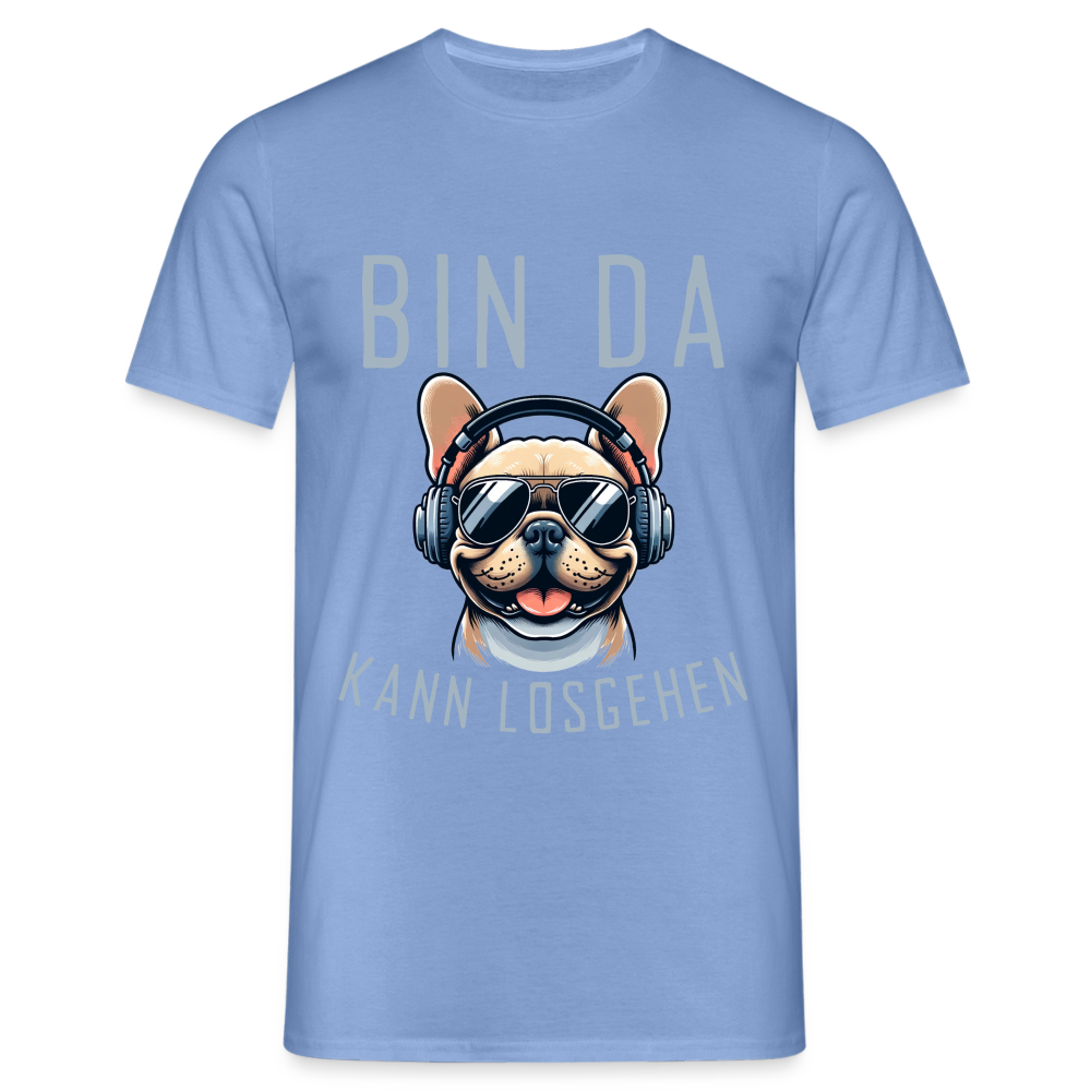 Bin da kann losgehen Französische Bulldogge  Herren T-Shirt - carolina blue