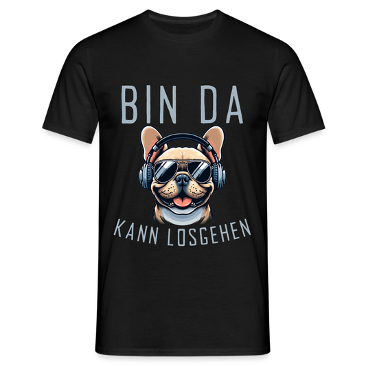 Bin da kann losgehen Französische Bulldogge  Herren T-Shirt - Schwarz
