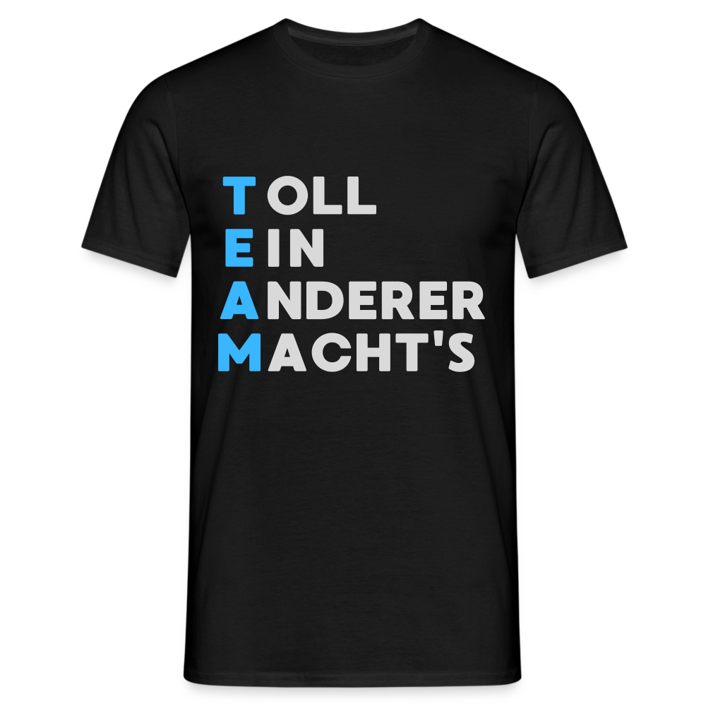 TEAM Toll Ein Anderer Macht's Herren T-Shirt - Schwarz
