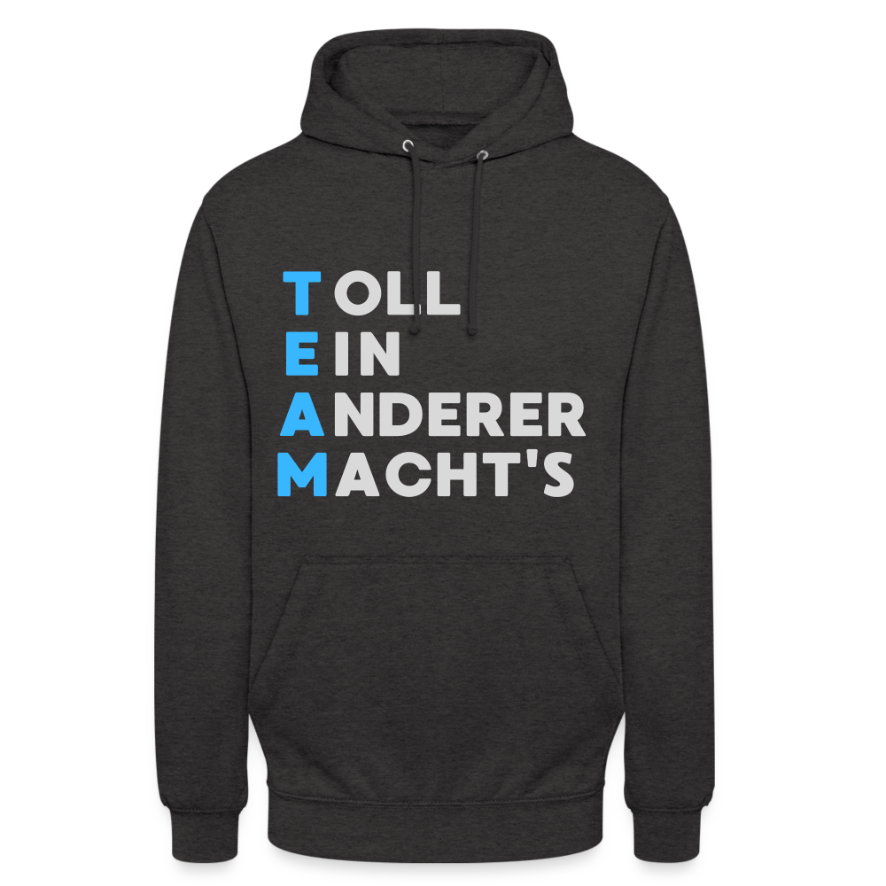 TEAM Toll Ein Anderer Macht's Unisex Hoodie - Anthrazit