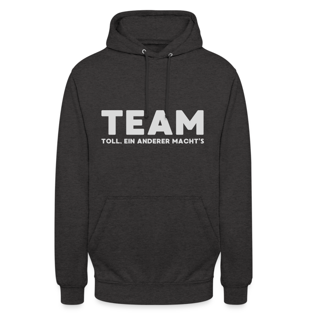 TEAM Toll Ein Anderer Macht's Unisex Hoodie - Anthrazit