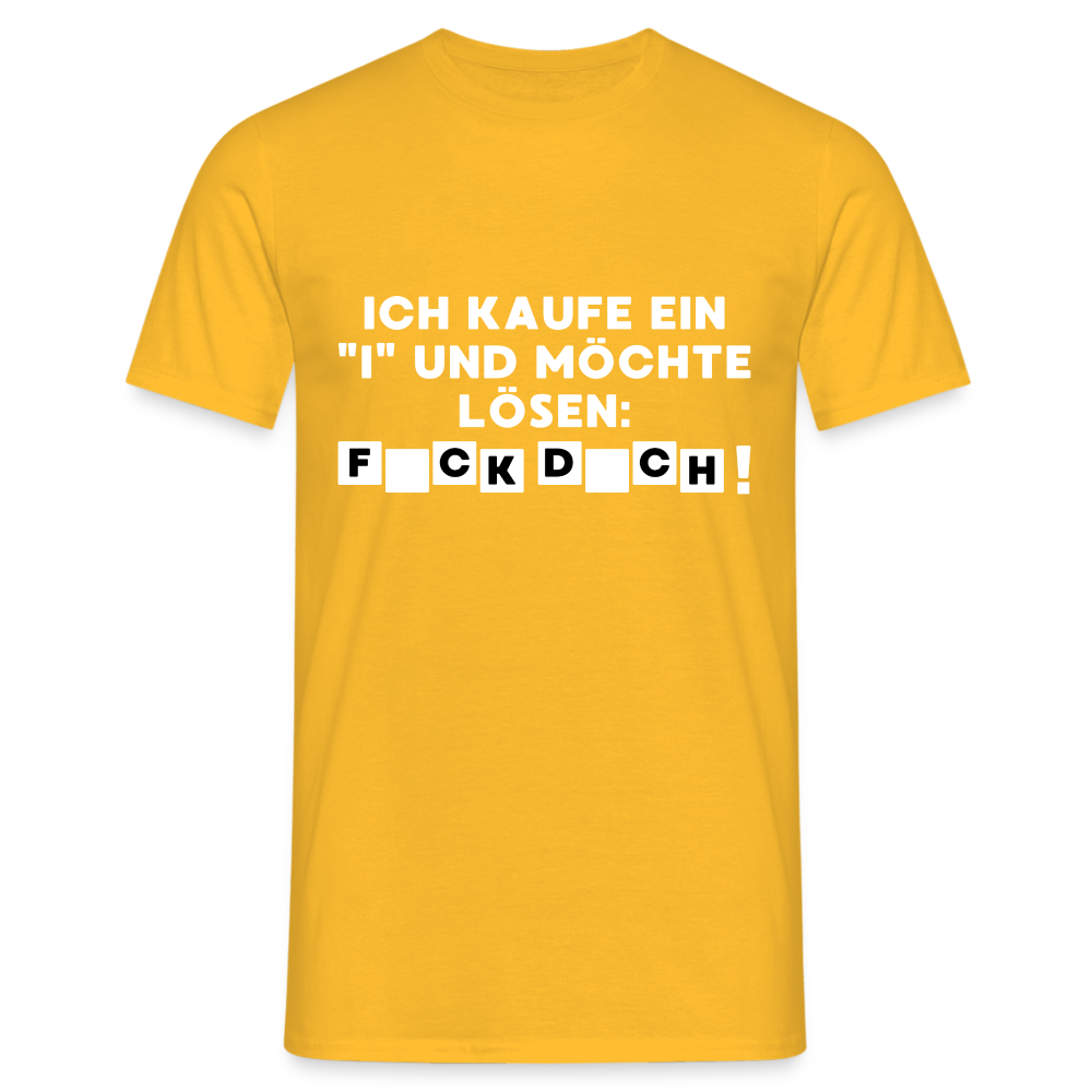 Ich kaufe ein "i" und möchte lösen: F*ck D*ch Herren T-Shirt - Gelb