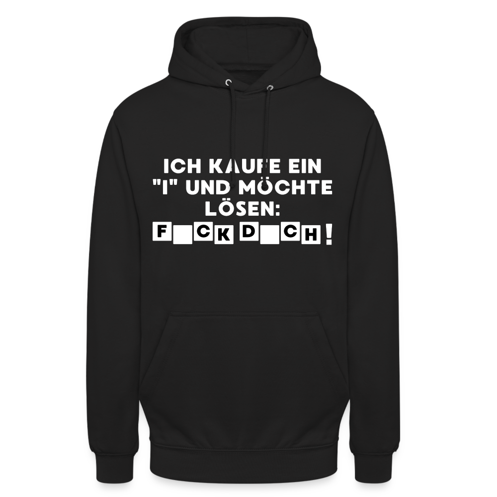 Ich kaufe ein "i" und möchte lösen: F*ck D*ch Unisex Hoodie - Schwarz