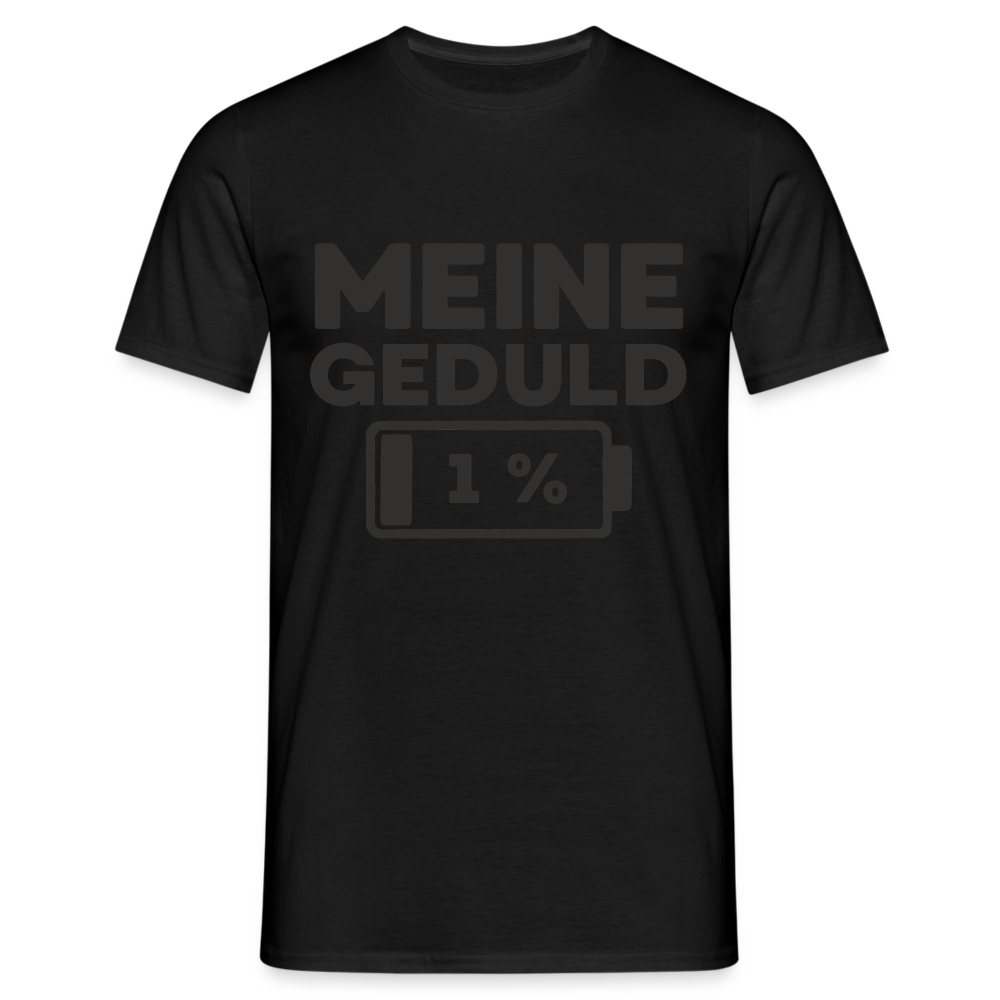 Meine Geduld ist bei 1 % Herren T-Shirt - Schwarz