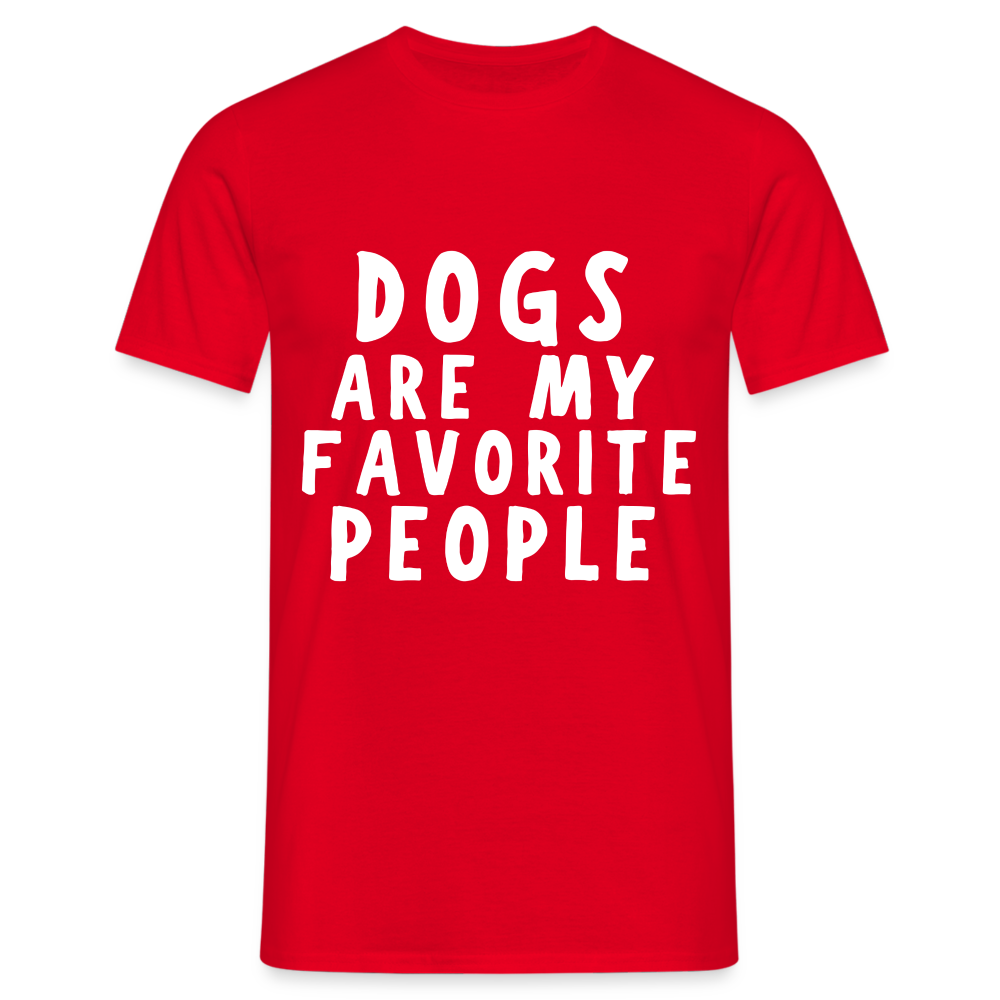 Dogs are my favorite People Herren T-Shirt - Rot