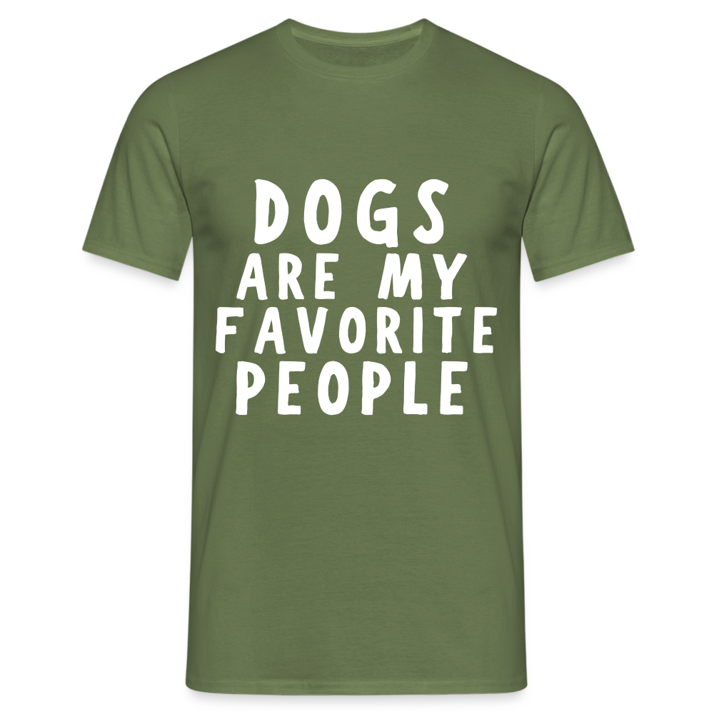 Dogs are my favorite People Herren T-Shirt - Militärgrün