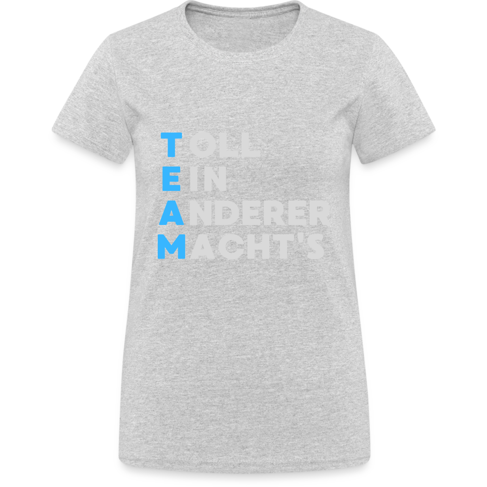 TEAM Toll Ein Anderer Macht's Damen T-Shirt - Grau meliert