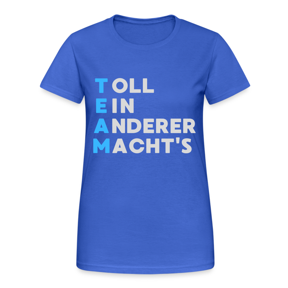 TEAM Toll Ein Anderer Macht's Damen T-Shirt - Königsblau