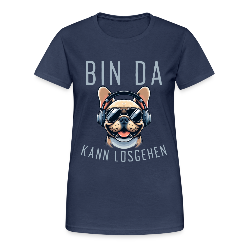 Bin da kann losgehen Französische Bulldogge  Damen T-Shirt - Navy