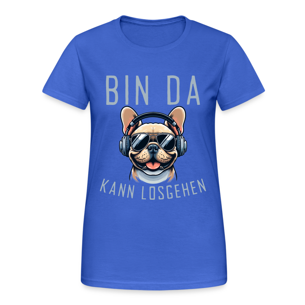 Bin da kann losgehen Französische Bulldogge  Damen T-Shirt - Königsblau