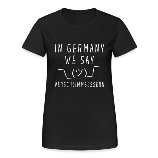 In Germany we say Verschlimmbessern Damen T-Shirt - Schwarz