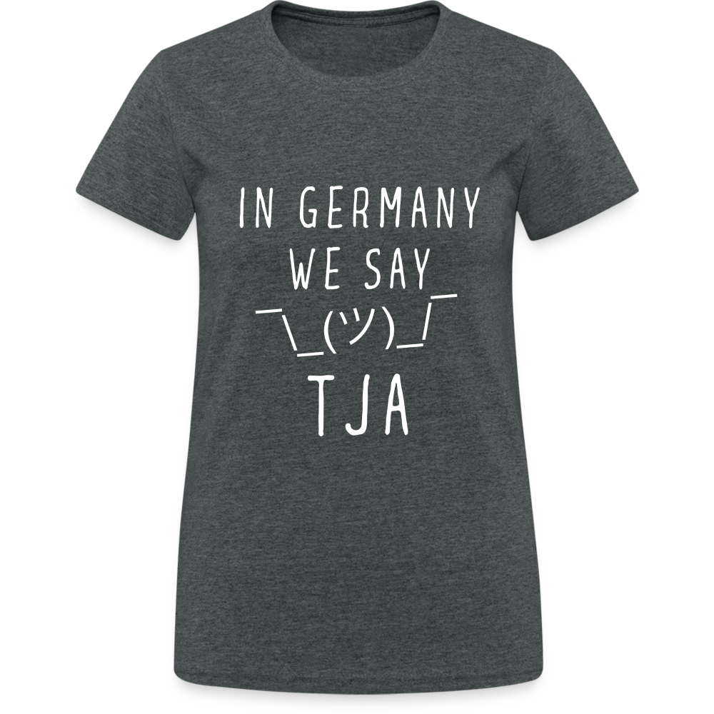 In Germany we say TJA Damen T-Shirt - Dunkelgrau meliert