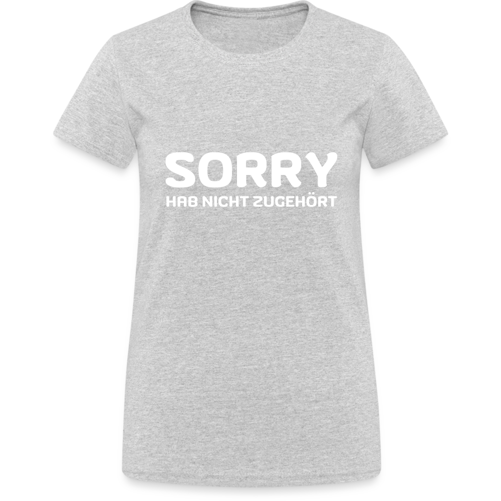 Sorry hab nicht zugehört Damen T-Shirt - Grau meliert