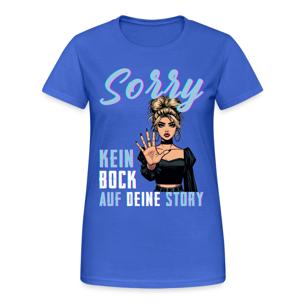 Sorry kein Bock auf deine Story Damen T-Shirt - Königsblau