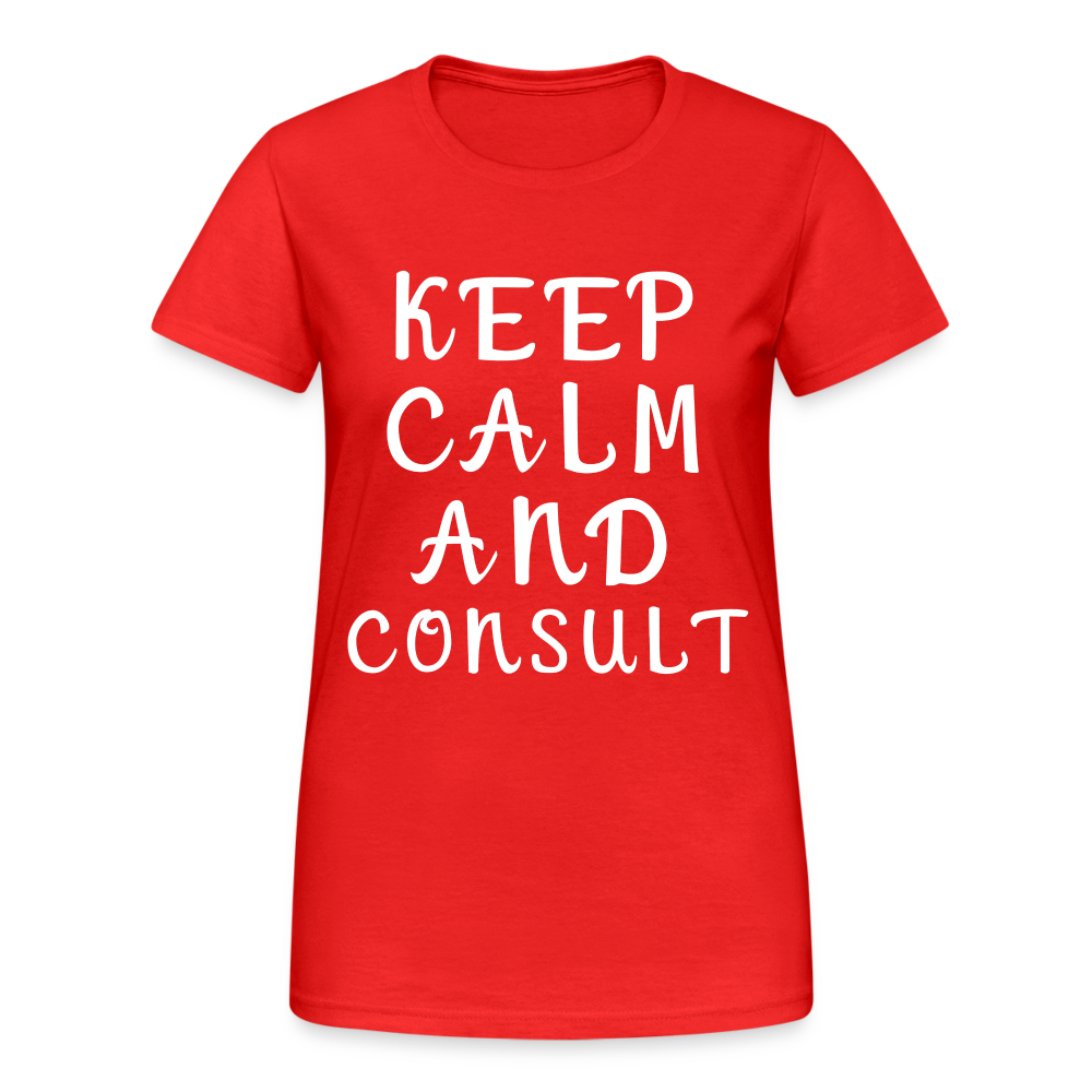 Keep Calm and Consult Damen T-Shirt - Rot