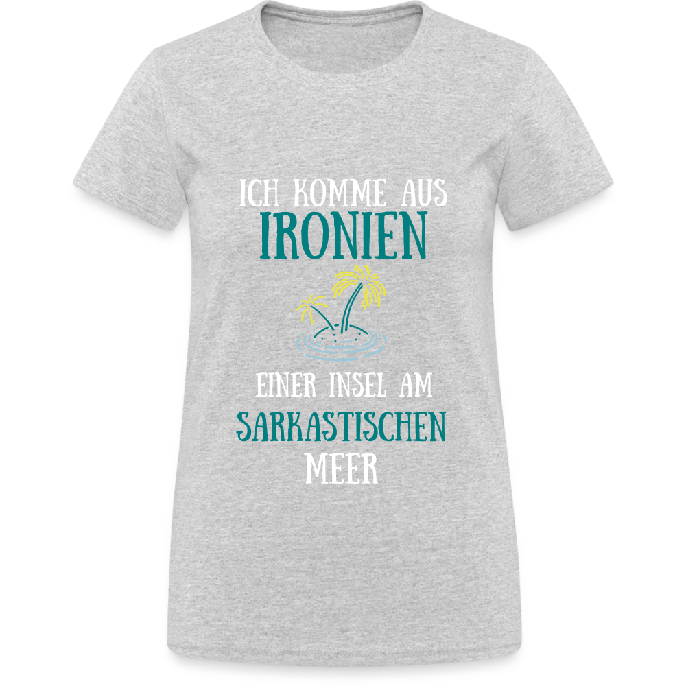 Ich komme aus Ironien am Sarkastischen Meer Damen T-Shirt - Grau meliert