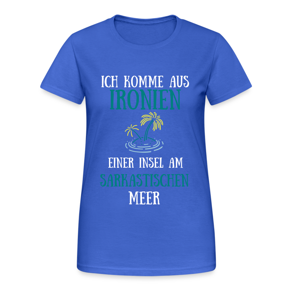 Ich komme aus Ironien am Sarkastischen Meer Damen T-Shirt - Königsblau