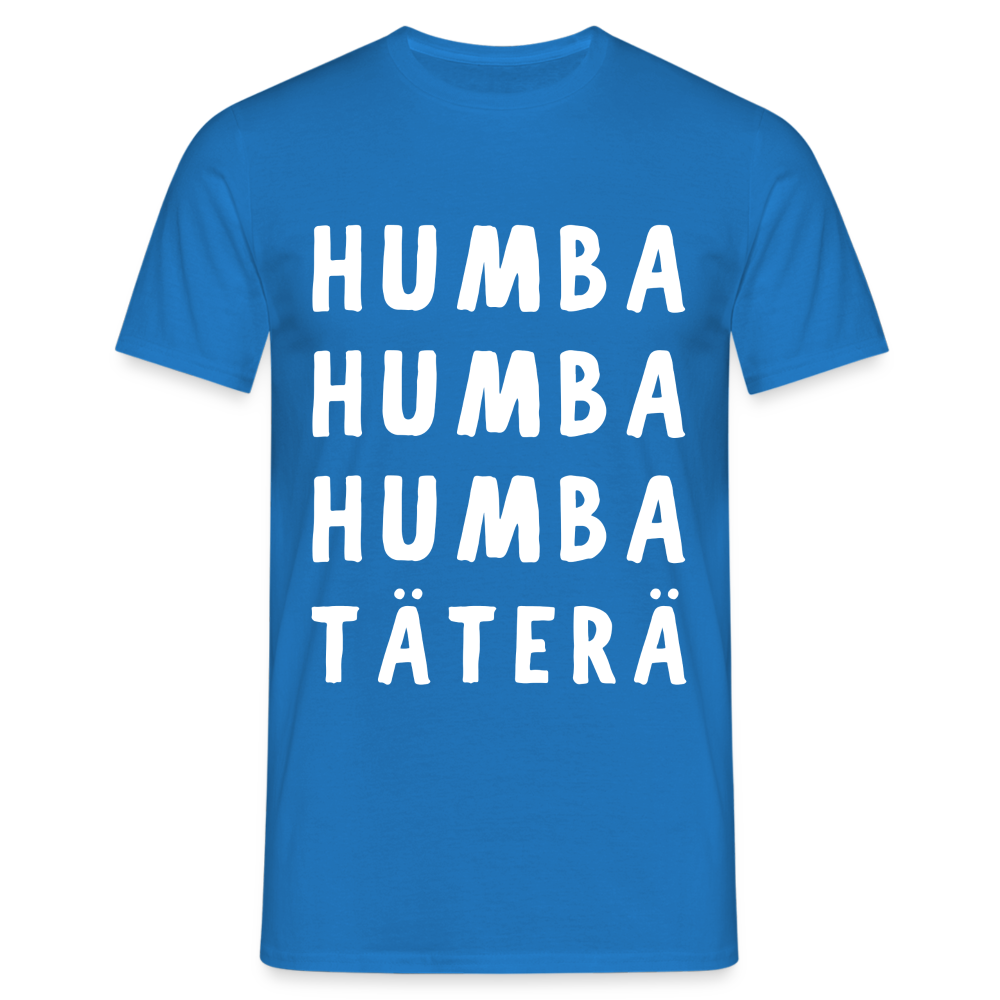 Humba Humba Humba Tätäre Herren T-Shirt - Royalblau