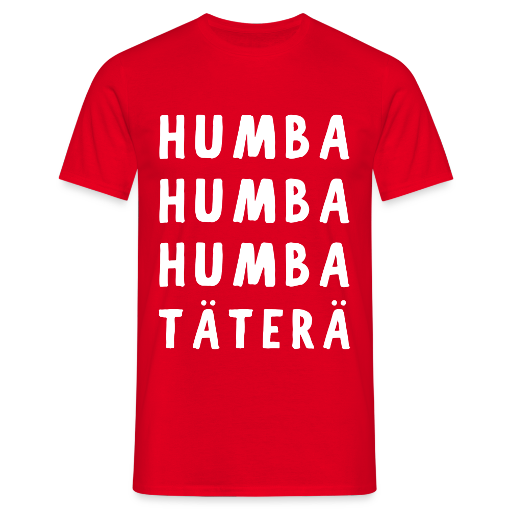 Humba Humba Humba Tätäre Herren T-Shirt - Rot