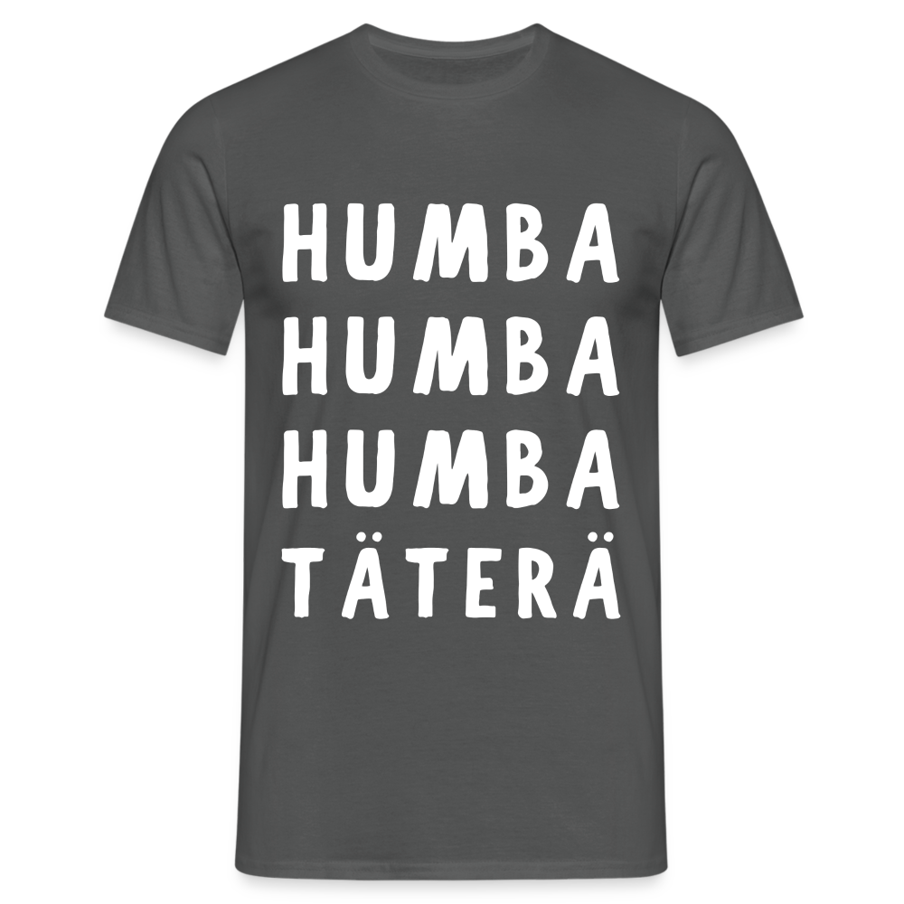 Humba Humba Humba Tätäre Herren T-Shirt - Anthrazit