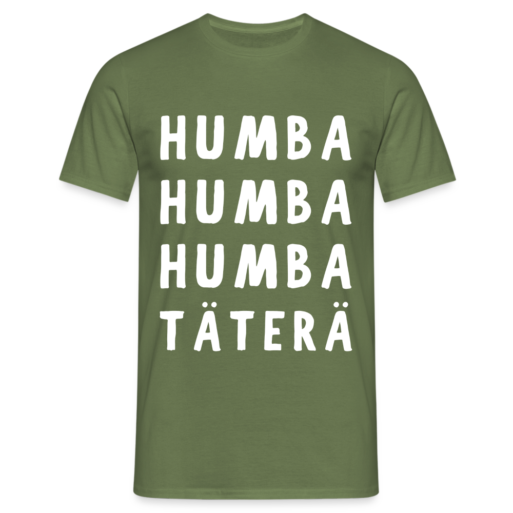 Humba Humba Humba Tätäre Herren T-Shirt - Militärgrün