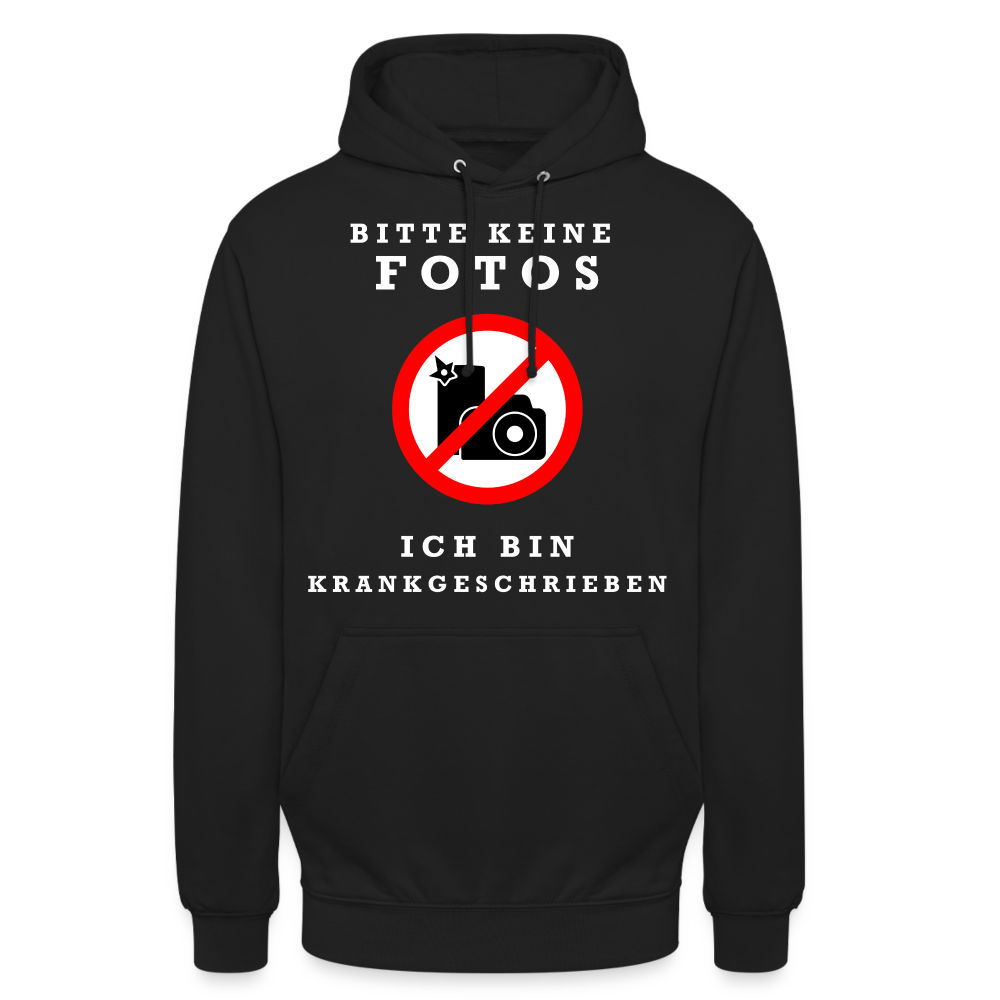 Bitte keine Fotos ich bin Krankgeschrieben Unisex Hoodie - Schwarz