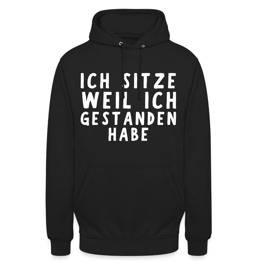 Ich sitze weil ich gestanden habe Unisex Hoodie - Schwarz