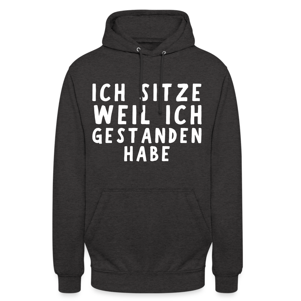 Ich sitze weil ich gestanden habe Unisex Hoodie - Anthrazit