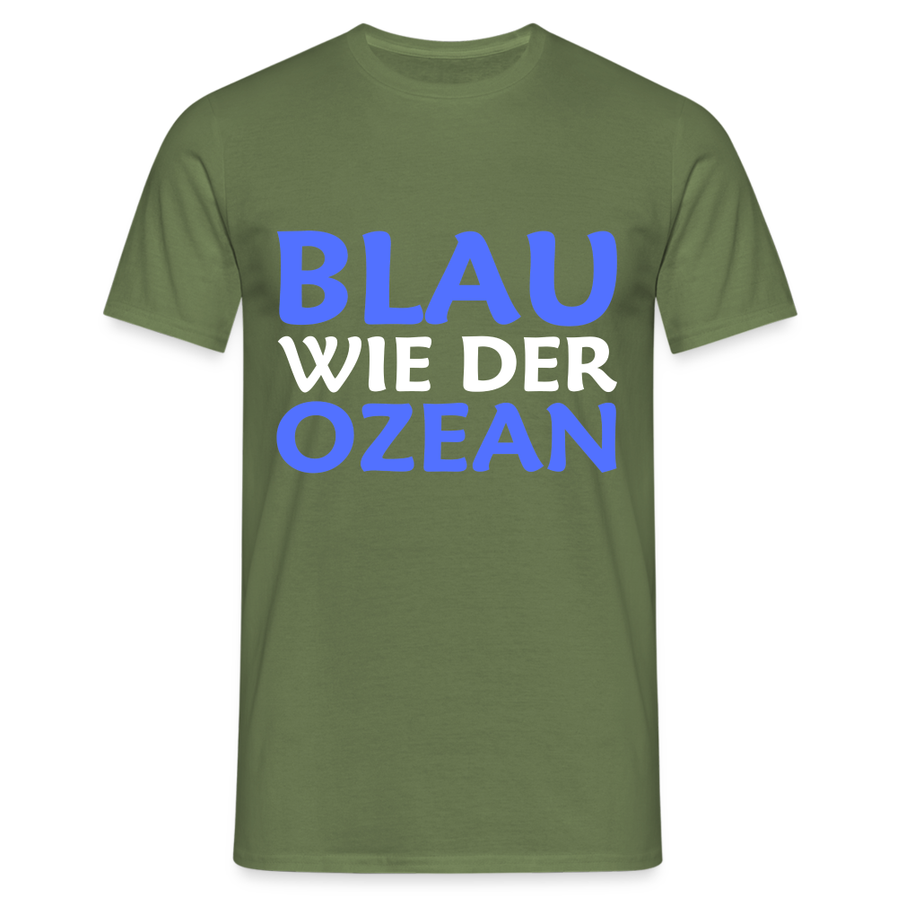Blau wie der Ozean Herren T-Shirt - Militärgrün