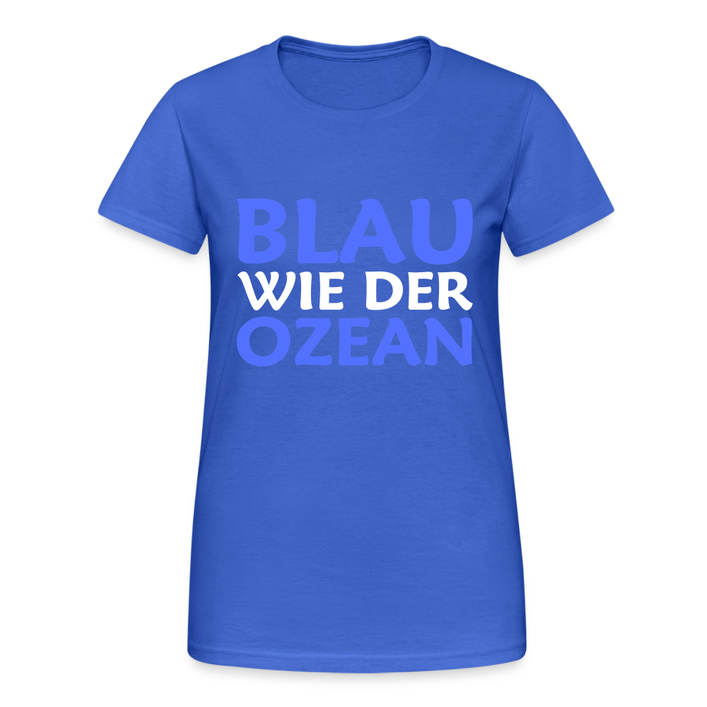 Blau wie der Ozean Damen T-Shirt - Königsblau