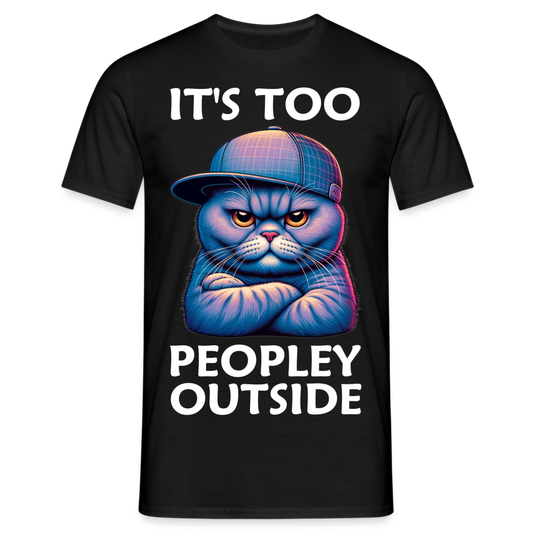 Nope It's Too Peopley Outside Cat Herren T-Shirt - Schwarz
