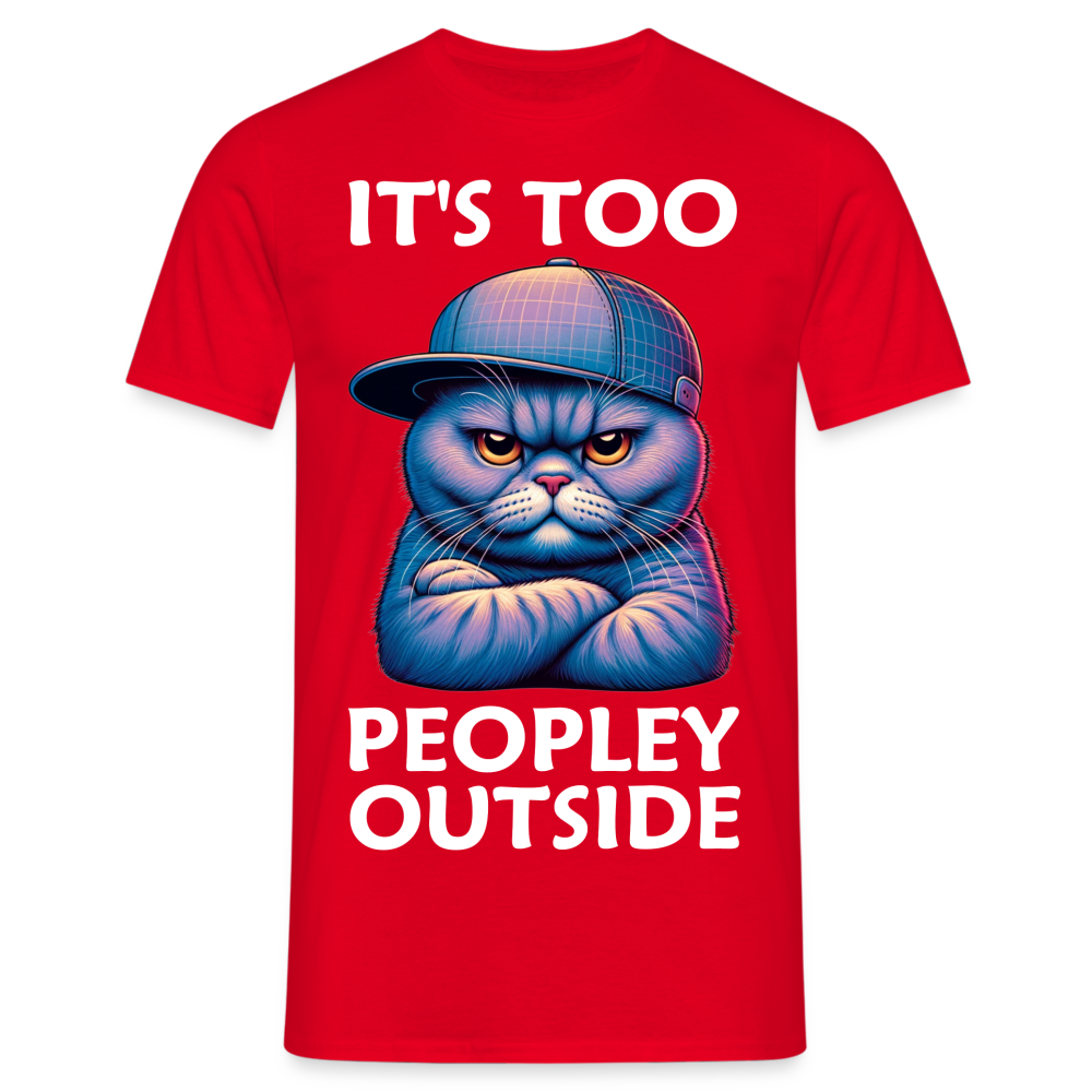 Nope It's Too Peopley Outside Cat Herren T-Shirt - Rot