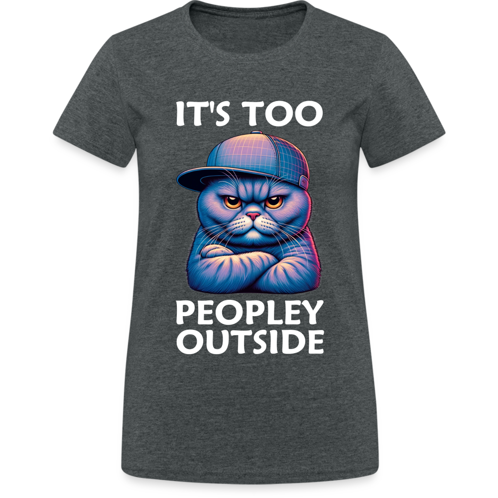 Nope It's Too Peopley Outside Cat Damen T-Shirt - Dunkelgrau meliert
