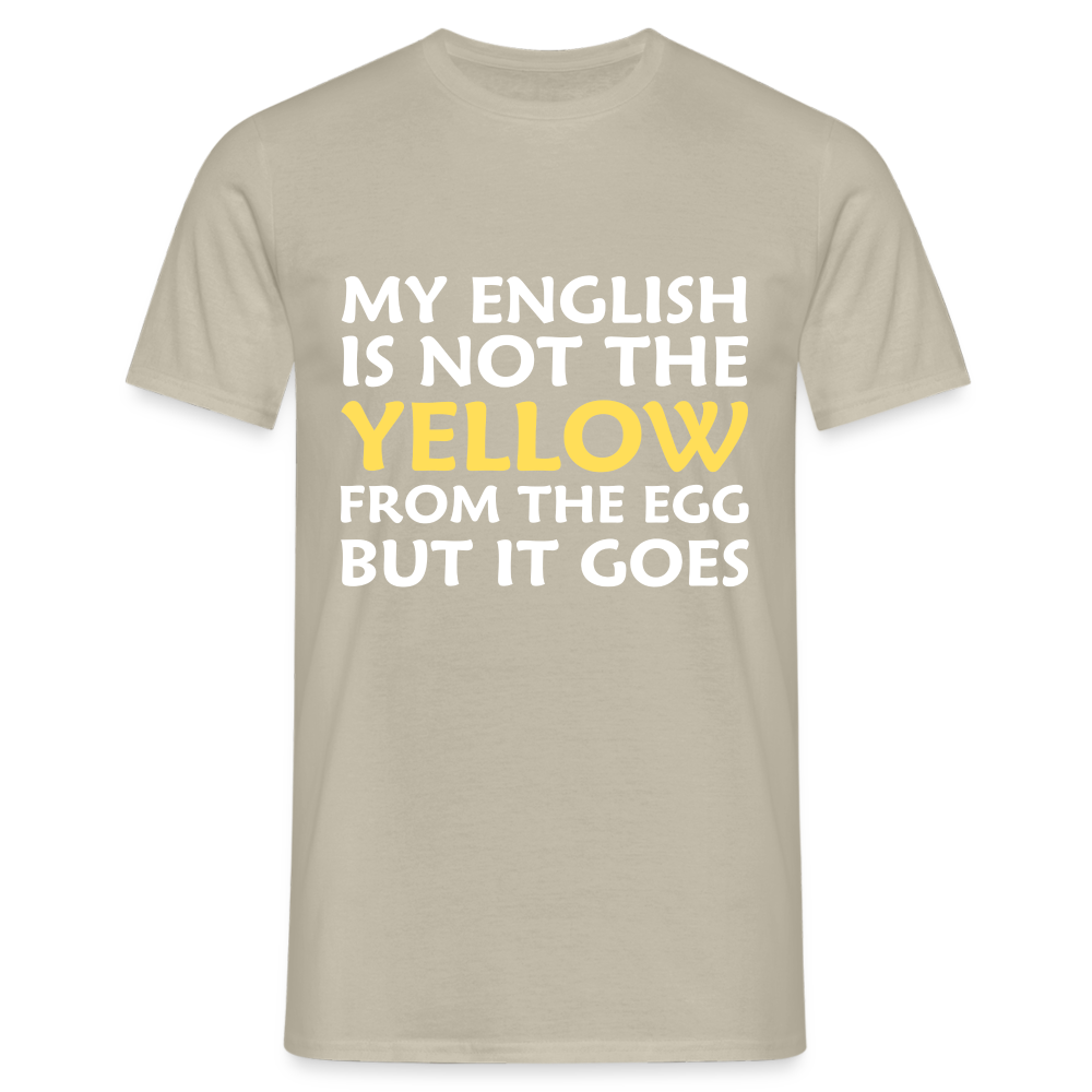 My English is not the yellow from the egg but it goes Herren T-Shirt - Sandbeige