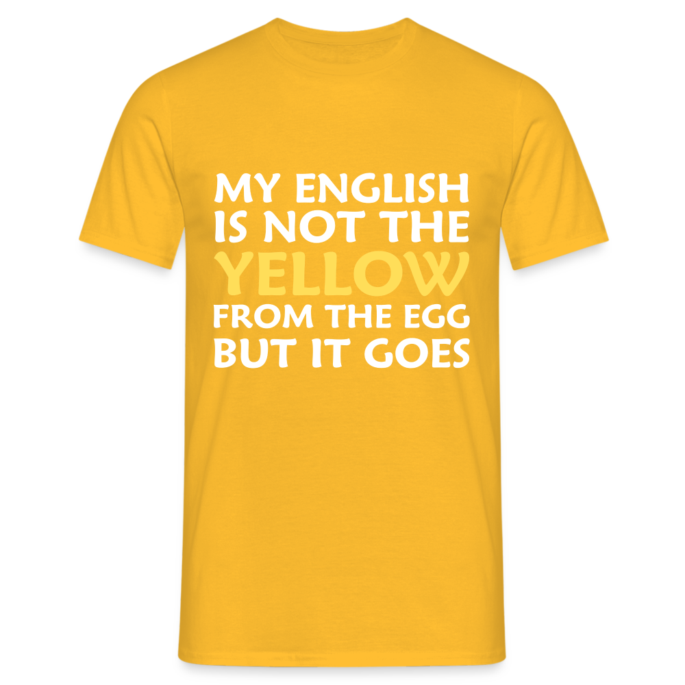 My English is not the yellow from the egg but it goes Herren T-Shirt - Gelb