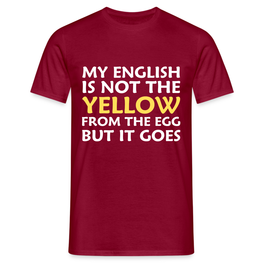 My English is not the yellow from the egg but it goes Herren T-Shirt - Ziegelrot